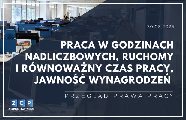 Praca w godzinach nadliczbowych, czas pracy i jawność wynagrodzeń – Przegląd Prawa Pracy z sierpnia 2025 r.